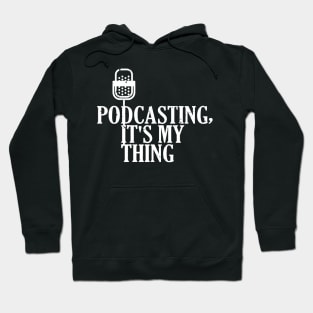 Podcasting, It's My Thing Funny Podcasters Hoodie